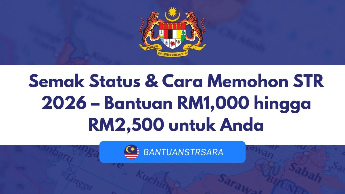 Semak Status & Cara Memohon STR 2026 – Bantuan RM1,000 hingga RM2,500 untuk Anda