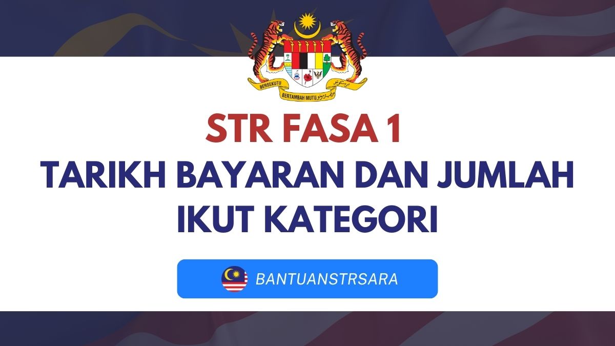 [RASMI] STR FASA 1 : TARIKH BAYARAN DAN JUMLAH IKUT KATEGORI
